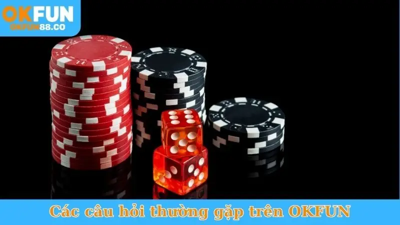 Các câu hỏi thường gặp trên OKFUN