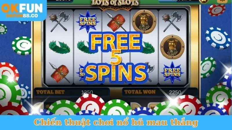 Chiến thuật chơi nổ hũ mau thắng