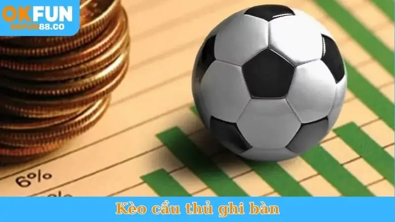 Kèo Cầu Thủ Ghi Bàn